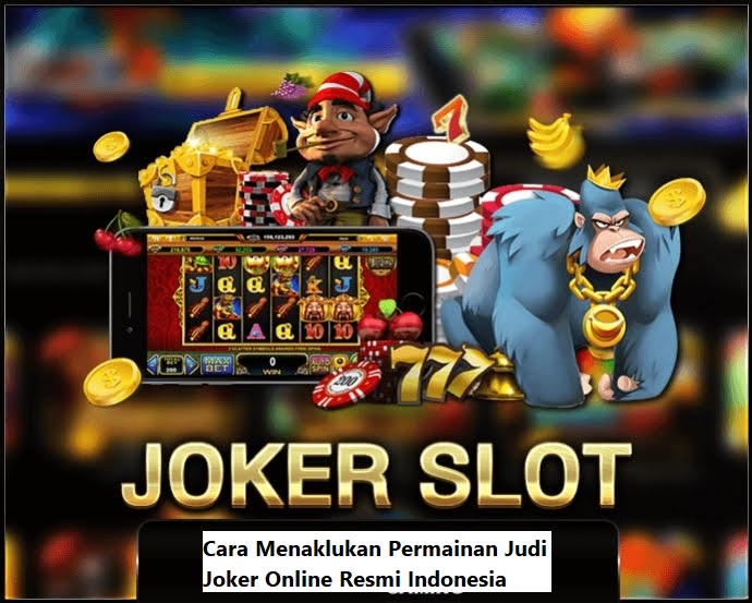 Cara Menaklukan Permainan Judi Joker Online Resmi Indonesia